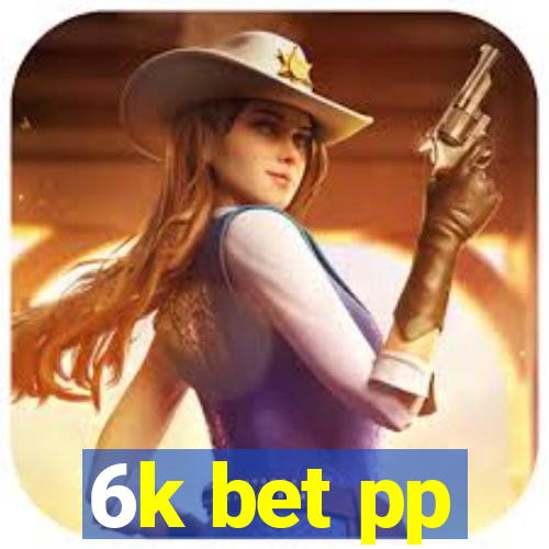 6k bet pp